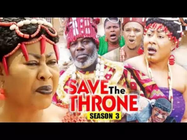 Video: Save The Throne Season 3 | 2018 Latest Nigerian Nollywood Movie